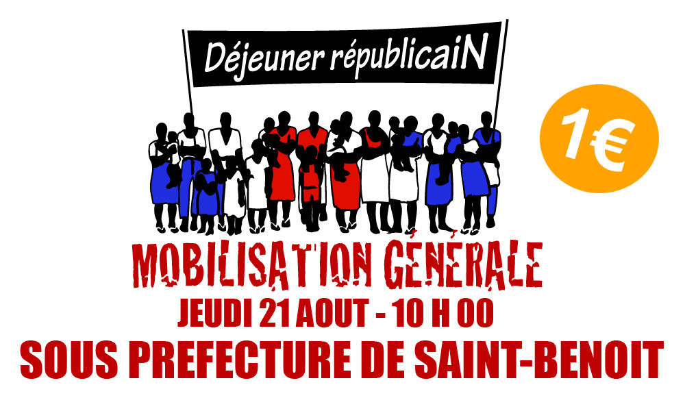 MOBILISATION  GENERALE  : Front Uni pour La Réunion Jeudi 21 Août à 10 h 00 -  Sous Préfecture de Saint Benoit !
