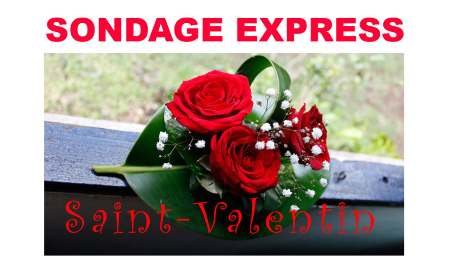 Sondage express : La Saint-Valentin Sondage express : La Saint-Valentin