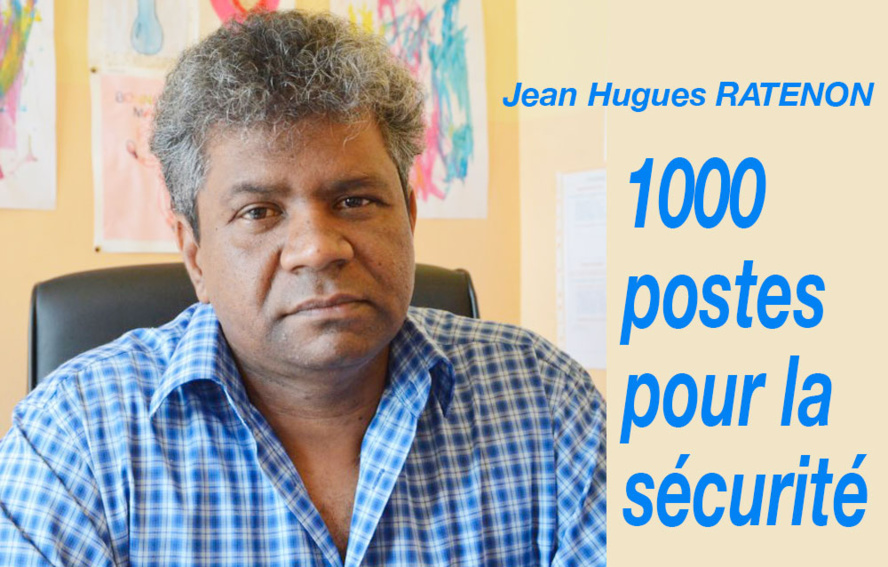 ​Jean Hugues RATENON  : 1000 postes pour la sécurité