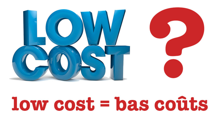 Low cost : Bas coûts Low cost : Bas coûts