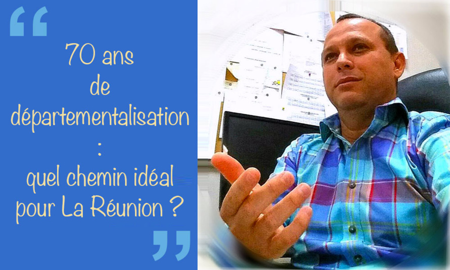 70 ans de départementalisation : quel chemin idéal pour La Réunion ? 70 ans de départementalisation : quel chemin idéal pour La Réunion ?