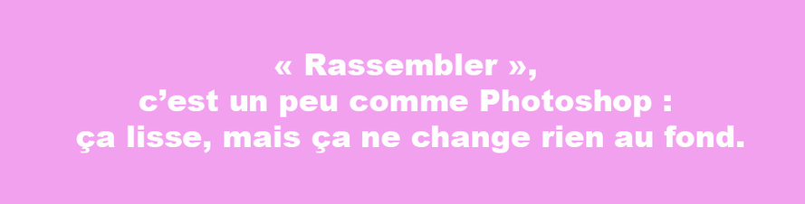 « Rassemblement », la lessive miracle de la politique « Rassemblement », la lessive miracle de la politique
