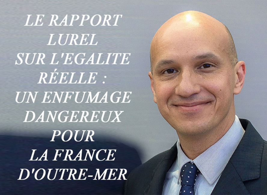 LE RAPPORT LUREL SUR L'EGALITE REELLE : UN ENFUMAGE DANGEREUX POUR LA FRANCE D'OUTRE-MER