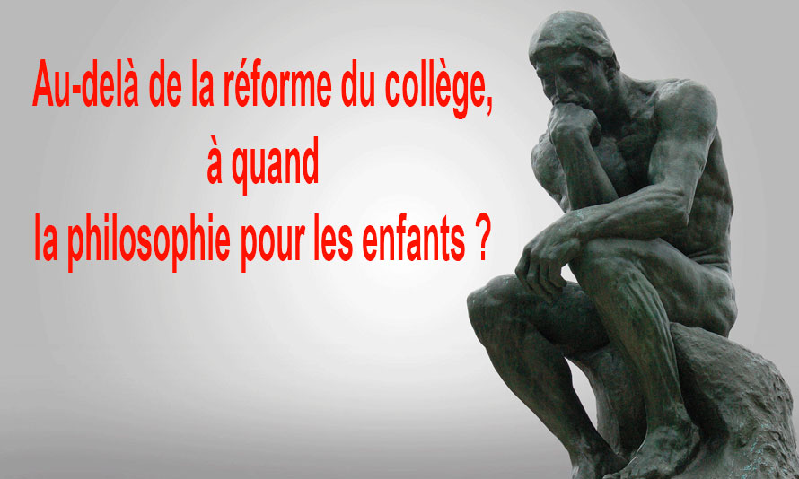 ​Au-delà de la réforme du collège, à quand la philosophie pour les enfants ?