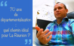 70 ans de départementalisation : quel chemin idéal pour La Réunion ?